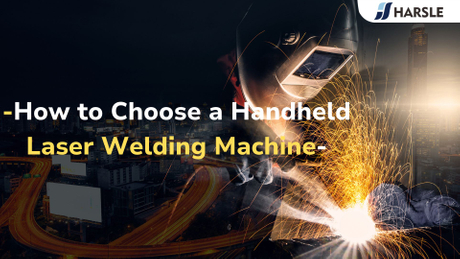 How to Choose a Handheld Laser Welding Machine.jpg