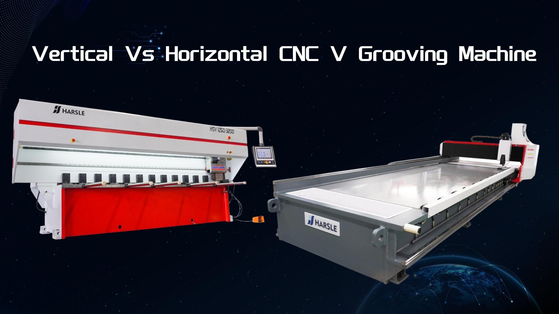 Máquina de ranhurar CNC V vertical versus horizontal