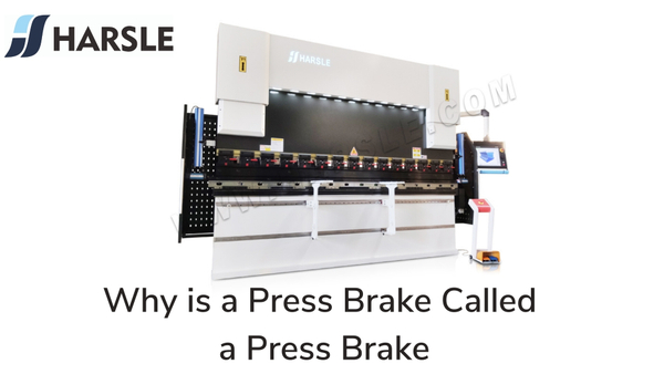 Why is a Press Brake Called a Press Brake.jpg